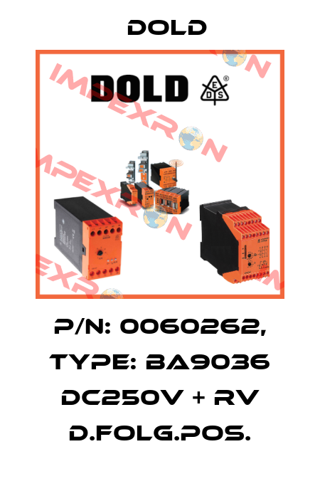 p/n: 0060262, Type: BA9036 DC250V + RV D.FOLG.POS. Dold