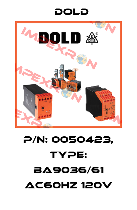 p/n: 0050423, Type: BA9036/61 AC60HZ 120V Dold