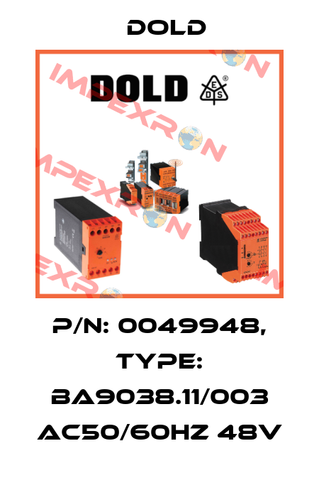 p/n: 0049948, Type: BA9038.11/003 AC50/60HZ 48V Dold