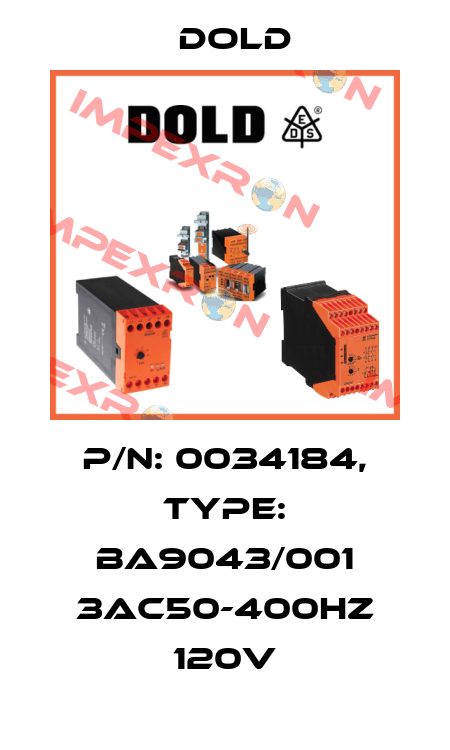 p/n: 0034184, Type: BA9043/001 3AC50-400HZ 120V Dold