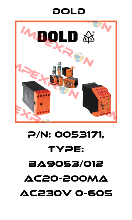 p/n: 0053171, Type: BA9053/012 AC20-200mA AC230V 0-60S Dold