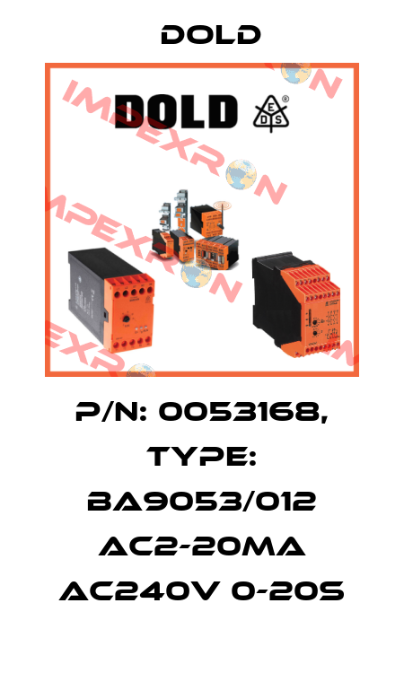 p/n: 0053168, Type: BA9053/012 AC2-20mA AC240V 0-20S Dold