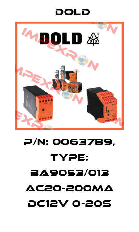 p/n: 0063789, Type: BA9053/013 AC20-200mA DC12V 0-20S Dold
