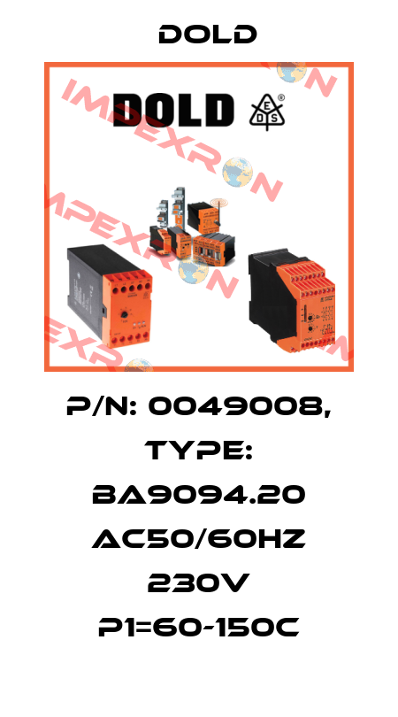 p/n: 0049008, Type: BA9094.20 AC50/60HZ 230V P1=60-150C Dold