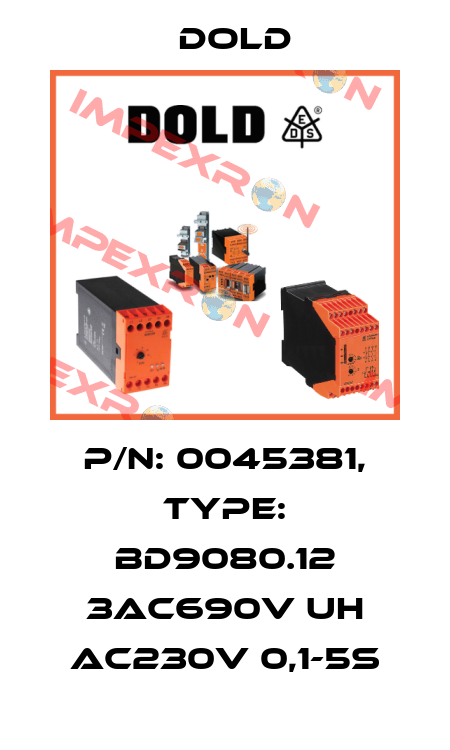 p/n: 0045381, Type: BD9080.12 3AC690V UH AC230V 0,1-5s Dold