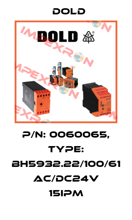 p/n: 0060065, Type: BH5932.22/100/61 AC/DC24V 15IPM Dold