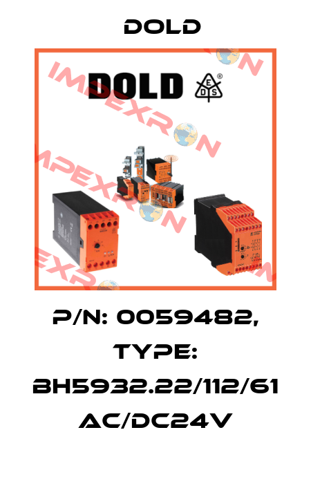 p/n: 0059482, Type: BH5932.22/112/61 AC/DC24V Dold