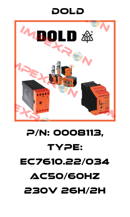 p/n: 0008113, Type: EC7610.22/034 AC50/60HZ 230V 26H/2H Dold