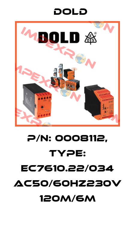 p/n: 0008112, Type: EC7610.22/034 AC50/60HZ230V 120M/6M Dold