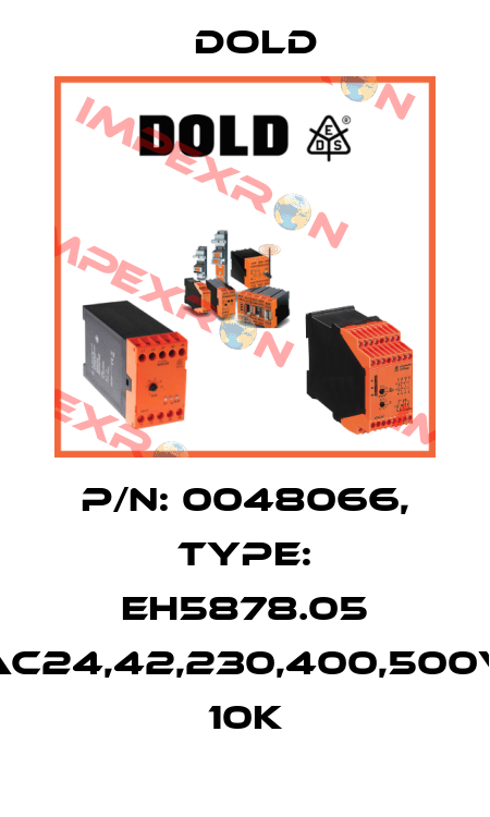 p/n: 0048066, Type: EH5878.05 AC24,42,230,400,500V 10K Dold