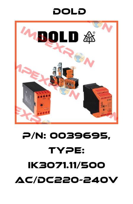 p/n: 0039695, Type: IK3071.11/500 AC/DC220-240V Dold