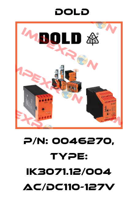 p/n: 0046270, Type: IK3071.12/004 AC/DC110-127V Dold
