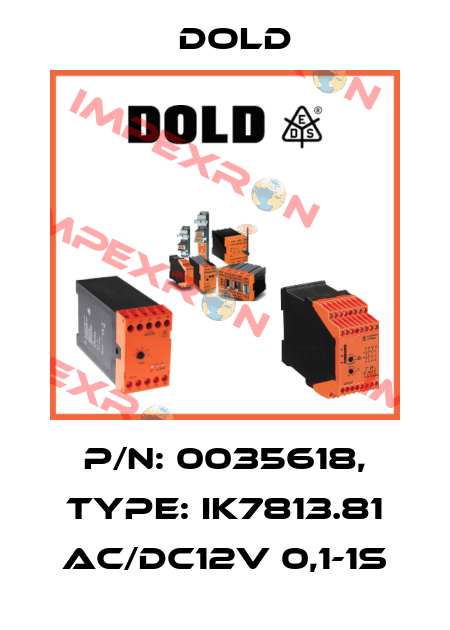 p/n: 0035618, Type: IK7813.81 AC/DC12V 0,1-1S Dold
