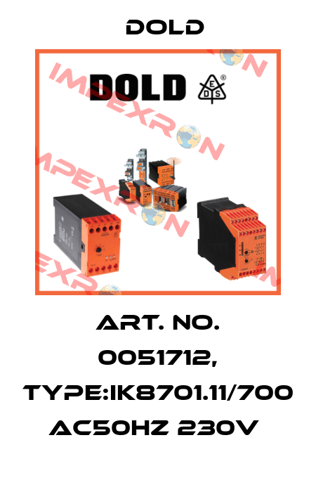 Art. No. 0051712, Type:IK8701.11/700 AC50HZ 230V  Dold