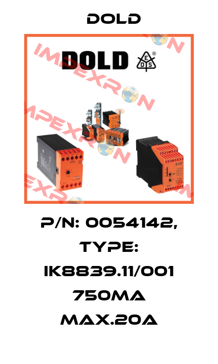 p/n: 0054142, Type: IK8839.11/001 750mA MAX.20A Dold