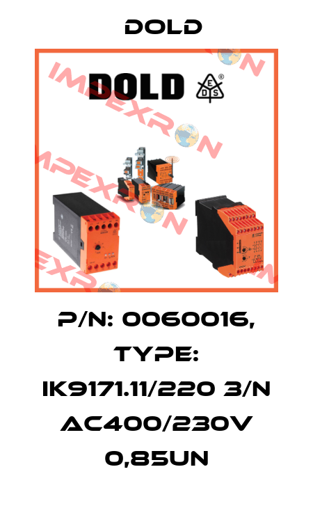 p/n: 0060016, Type: IK9171.11/220 3/N AC400/230V 0,85UN Dold
