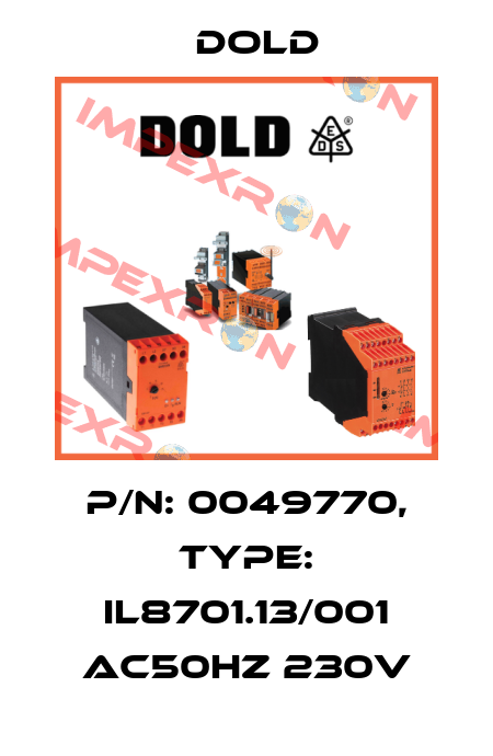 p/n: 0049770, Type: IL8701.13/001 AC50HZ 230V Dold