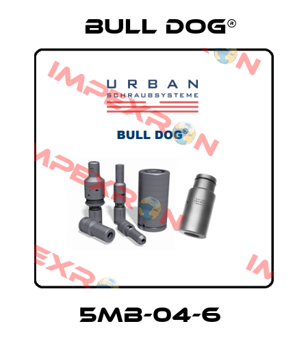 5MB-04-6  BULL DOG®