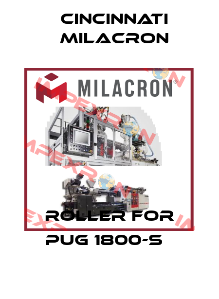 Roller for PUG 1800-S   Cincinnati Milacron
