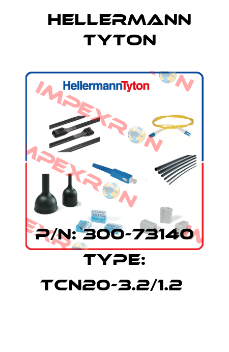 P/N: 300-73140 Type: TCN20-3.2/1.2  Hellermann Tyton