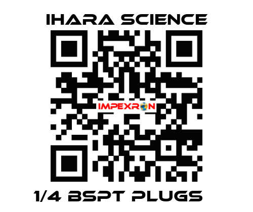 1/4 BSPT PLUGS    Ihara Science