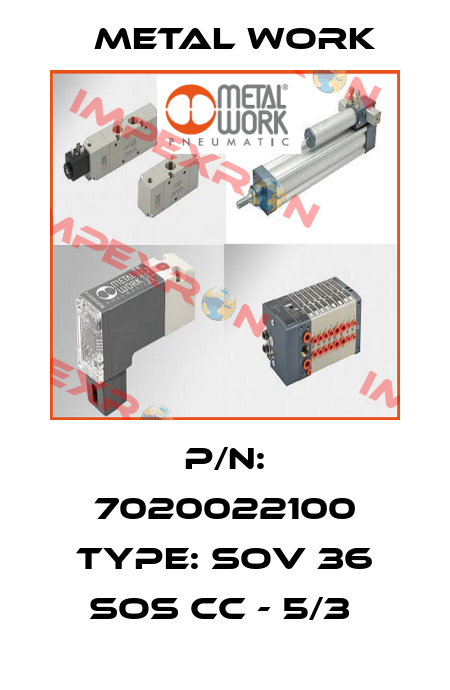 P/N: 7020022100 Type: SOV 36 SOS CC - 5/3  Metal Work