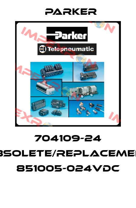 704109-24 obsolete/replacement 851005-024VDC  Parker