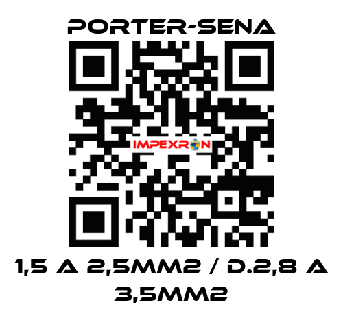 1,5 A 2,5MM2 / D.2,8 A 3,5MM2 PORTER-SENA