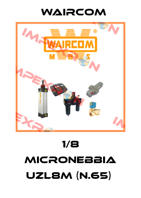 1/8 MICRONEBBIA UZL8M (N.65)  Waircom