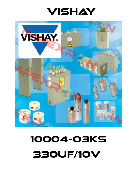 10004-03KS 330UF/10V  Vishay