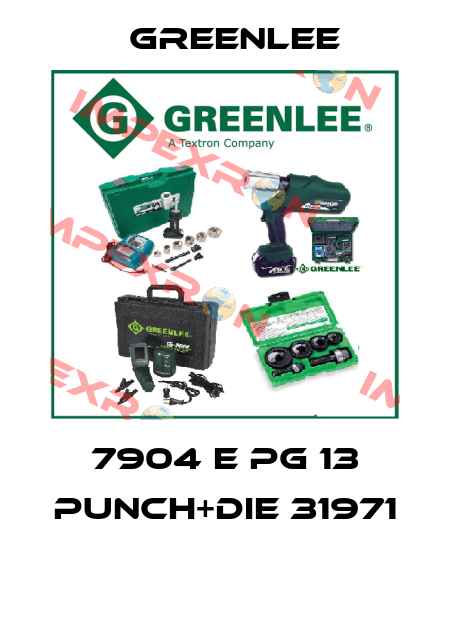 7904 E PG 13 PUNCH+DIE 31971  Greenlee