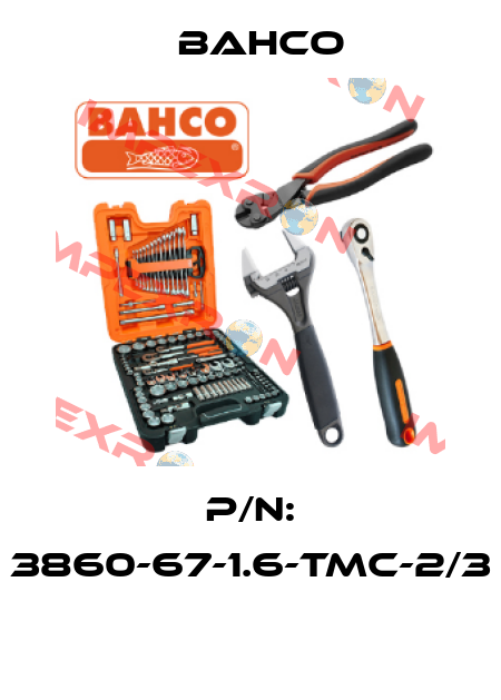 P/N: 3860-67-1.6-TMC-2/3  Bahco