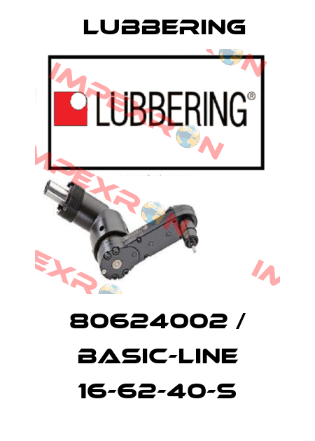 80624002 / Basic-Line 16-62-40-S Lubbering