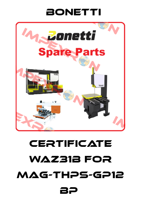 Certificate WAZ31B for MAG-THPS-GP12 BP  Bonetti