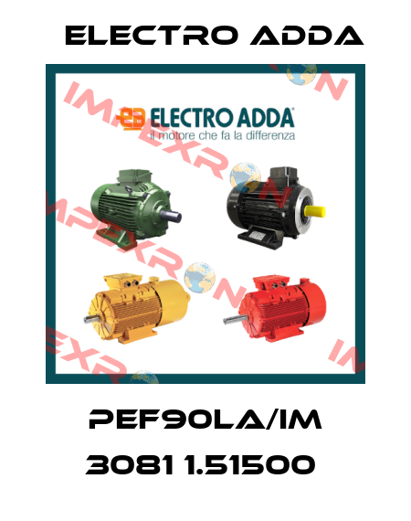 PEF90LA/IM 3081 1.51500  Electro Adda