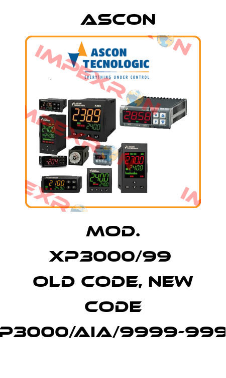 Mod. XP3000/99  old code, new code XP3000/AIA/9999-9999 Ascon