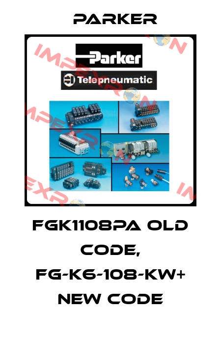 FGK1108PA old code, FG-K6-108-KW+ new code Parker
