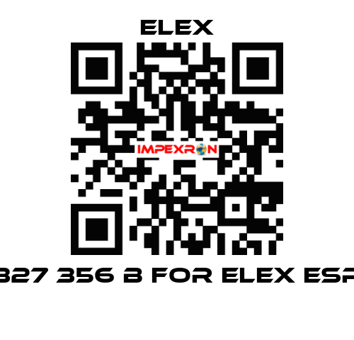 327 356 B FOR ELEX ESP  Elex