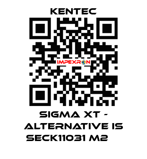 Sigma XT - alternative is SECK11031 M2 	  Kentec