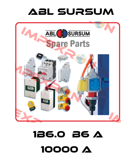 1B6.0  B6 A 10000 A  Abl Sursum