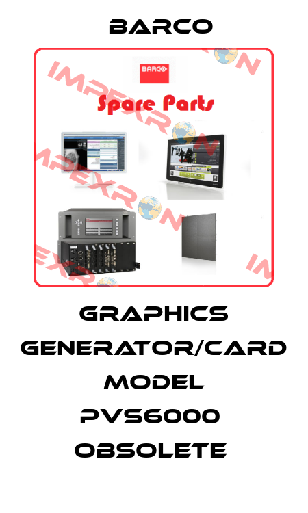 Graphics generator/Card Model PVS6000  Obsolete  Barco