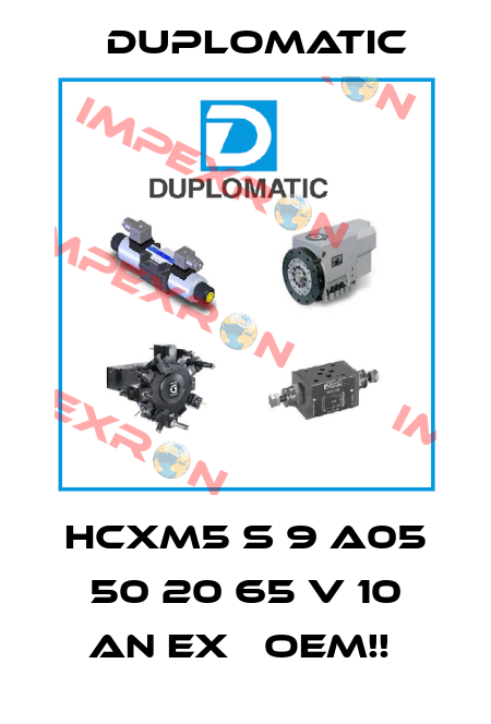 HCXM5 S 9 A05 50 20 65 V 10 AN EX   OEM!!  Duplomatic