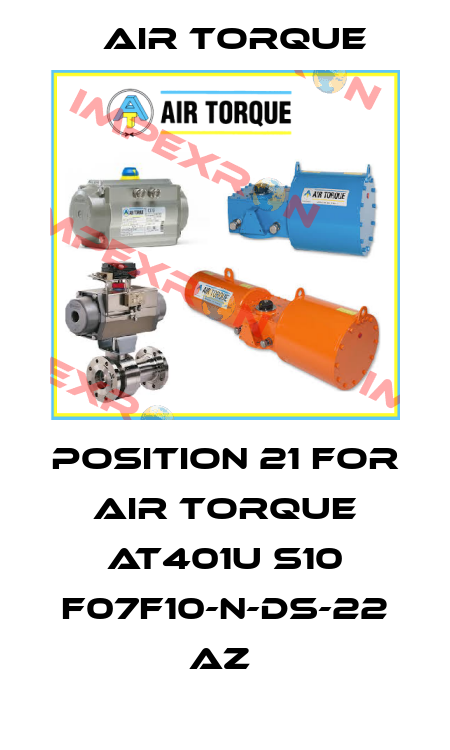 position 21 for AIR TORQUE AT401U S10 F07F10-N-DS-22 AZ  Air Torque