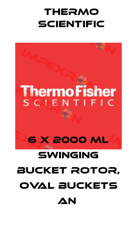 6 x 2000 mL Swinging Bucket Rotor, Oval Buckets an  Thermo Scientific