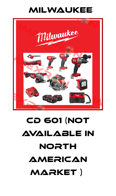 CD 601 (Not available in North American Market )  Milwaukee