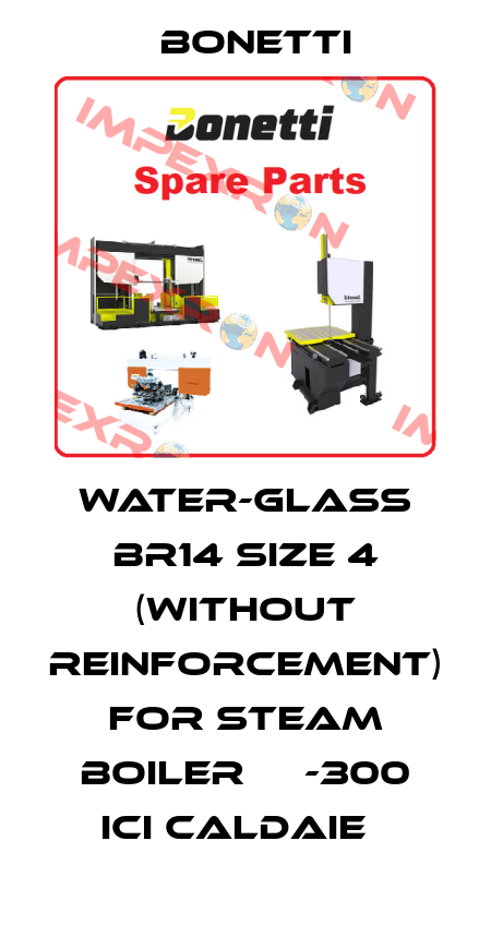water-glass BR14 size 4 (without reinforcement) for steam boiler АХ-300 ICI Caldaie   Bonetti