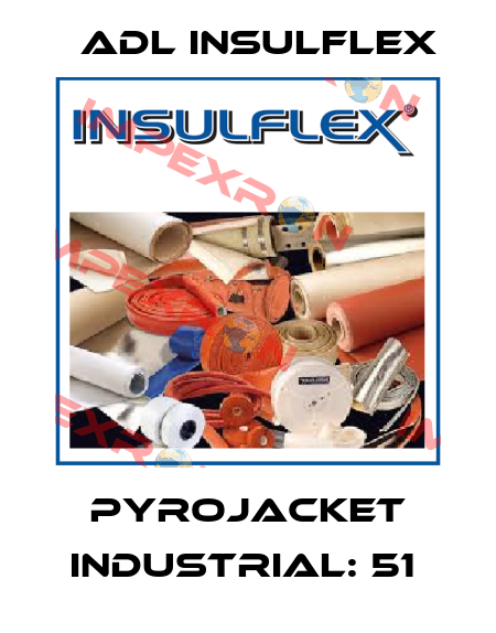 Pyrojacket Industrial: 51  ADL Insulflex