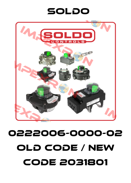0222006-0000-02 old code / new code 2031801 Soldo