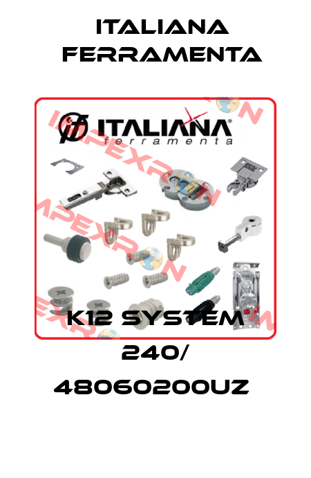 K12 System 240/ 48060200UZ  ITALIANA FERRAMENTA