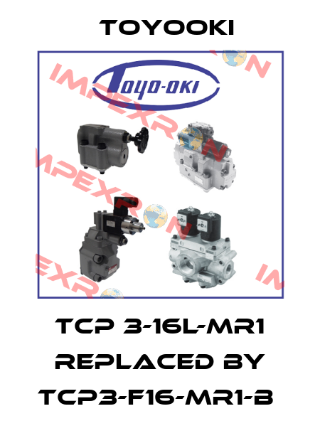 TCP 3-16L-MR1 replaced by TCP3-F16-MR1-B  Toyooki